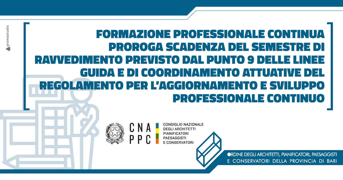 FORMAZIONE PROFESSIONALE CONTINUA � PROROGA SCADENZA DEL SEMESTRE DI RAVVEDIMENTO PREVISTO DAL PUNTO 9 DELLE LINEE GUIDA E DI COORDINAMENTO ATTUATIVE DEL REGOLAMENTO PER L�AGGIORNAMENTO E SVILUPPO PROFESSIONALE CONTINUO