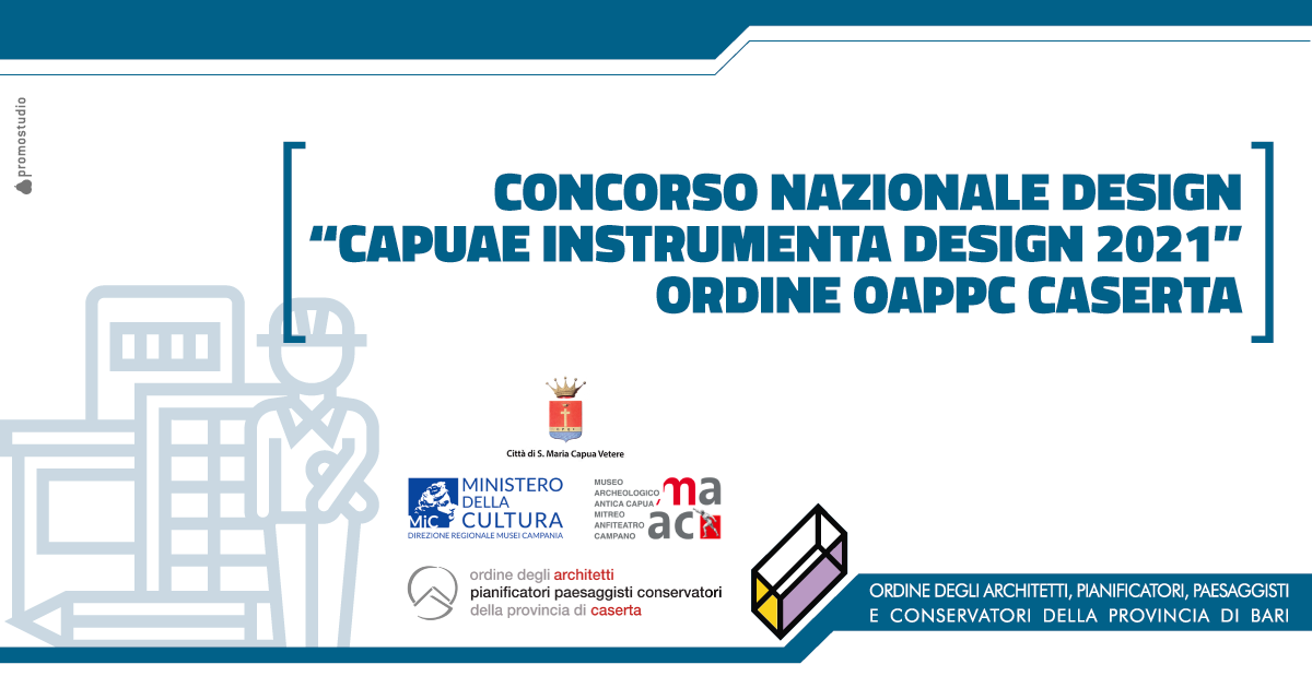 CONCORSO NAZIONALE DESIGN CAPUAE INSTRUMENTA DESIGN 2021 - ORDINE OAPPC CASERTA